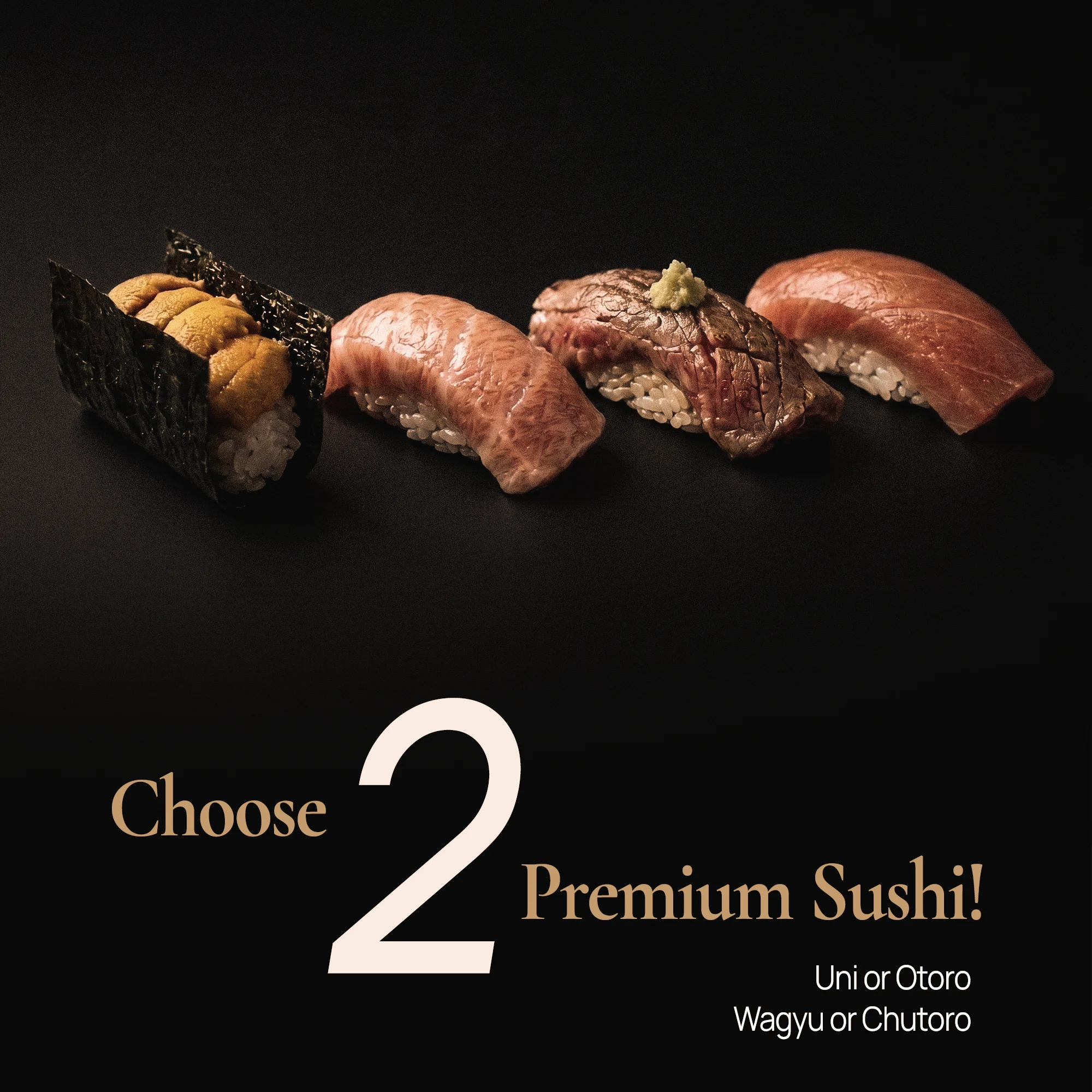 Low-angle close-up of four premium Japanese sushi selections on a dark tabletop, featuring uni, otoro, wagyu nigiri, and chutoro sushi under dramatic restaurant lighting, promoting a choose-two premium sushi dining offer.
